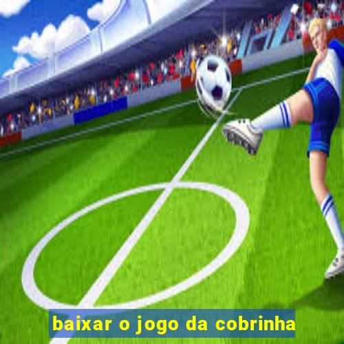 baixar o jogo da cobrinha